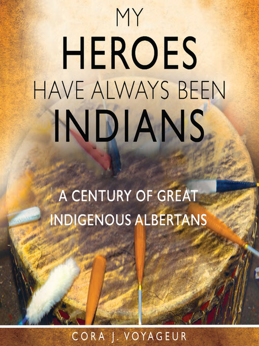 Title details for My Heroes Have Always Been Indians by Cora J. Voyageur - Wait list